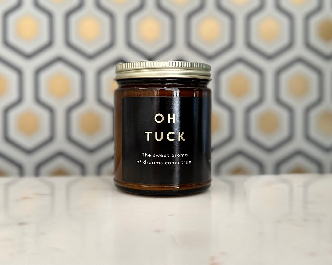 OH TUCK Candle - The sweet aroma of dreams come true.