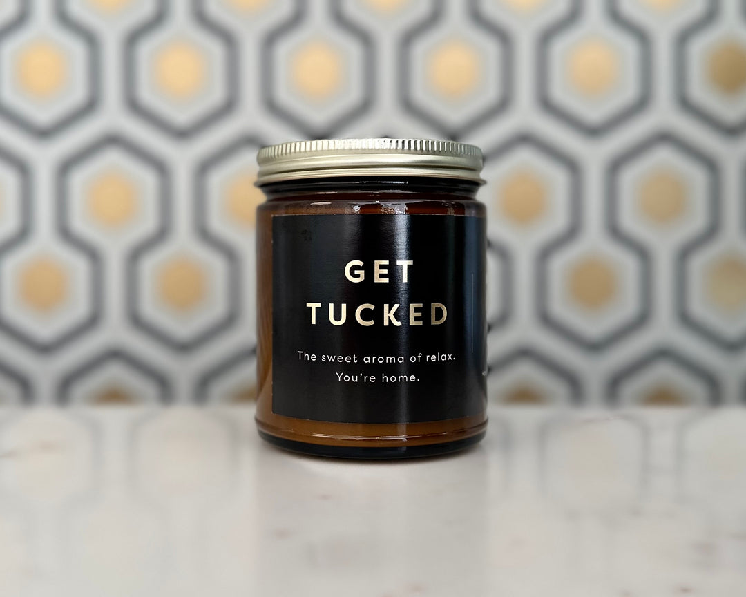 GET TUCKED Candle - The sweet aroma of relax. You're home.